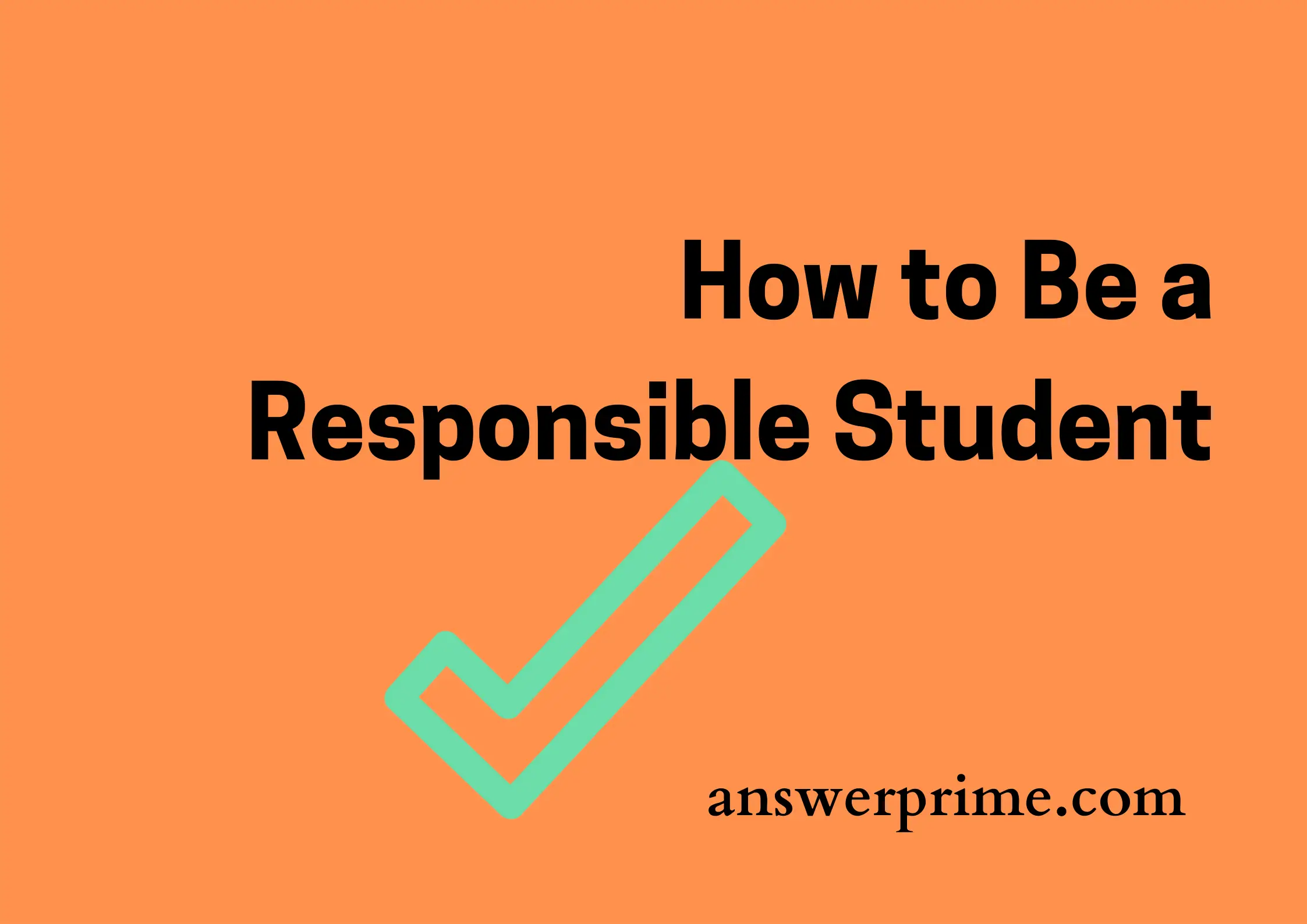 How to Be a Responsible Student