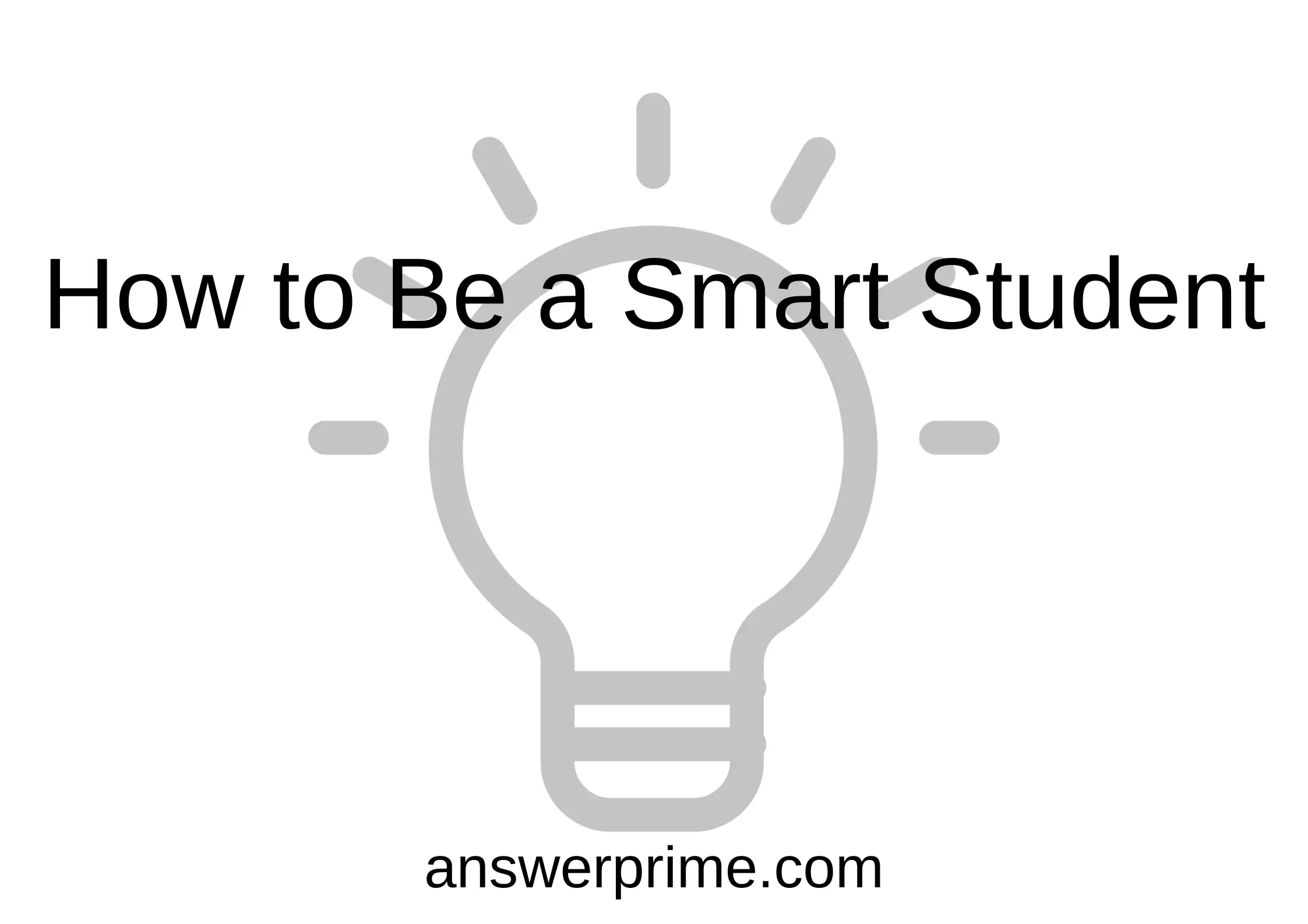 How to Be a Smart Student