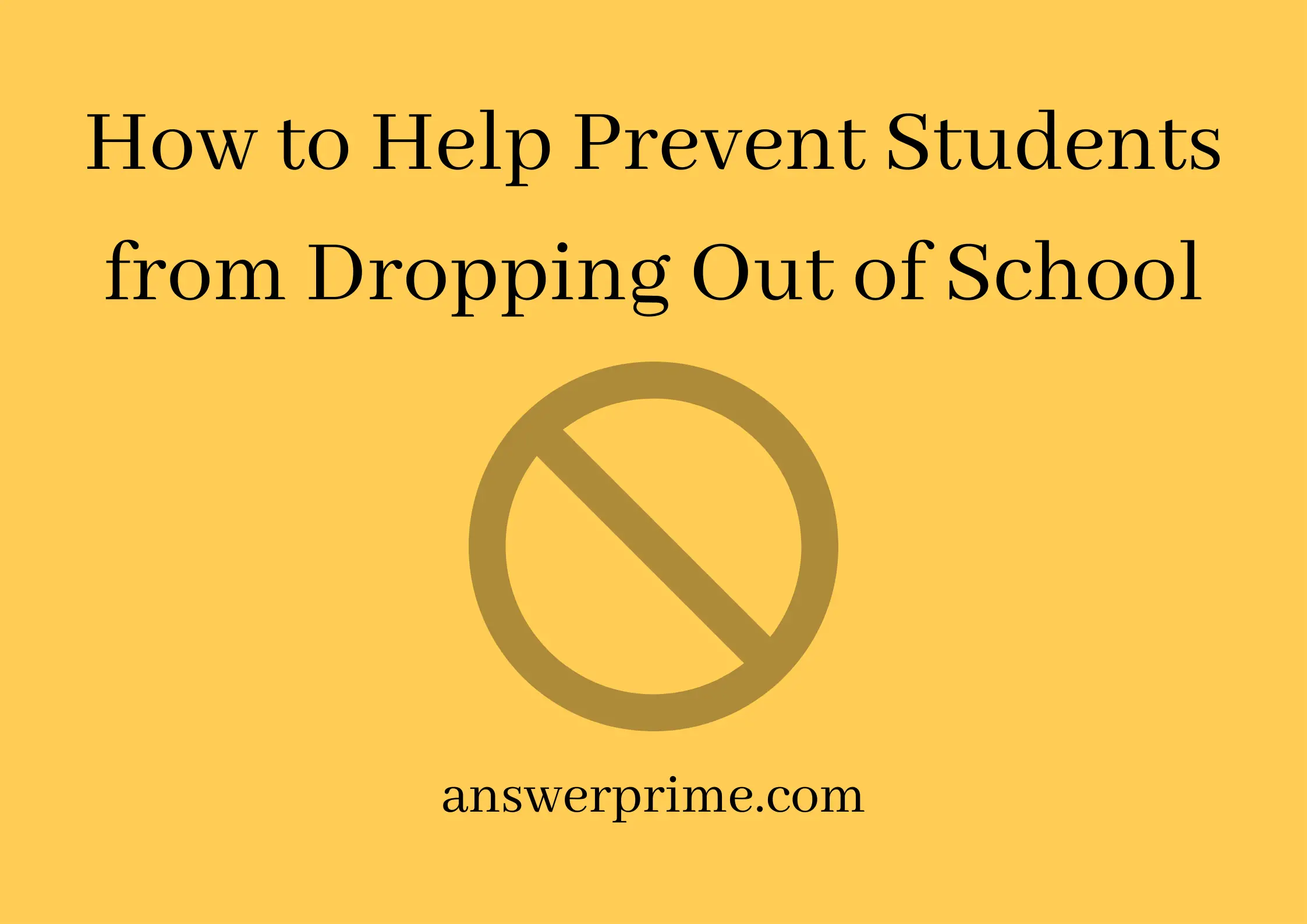 How to Help Prevent Students from Dropping Out of School