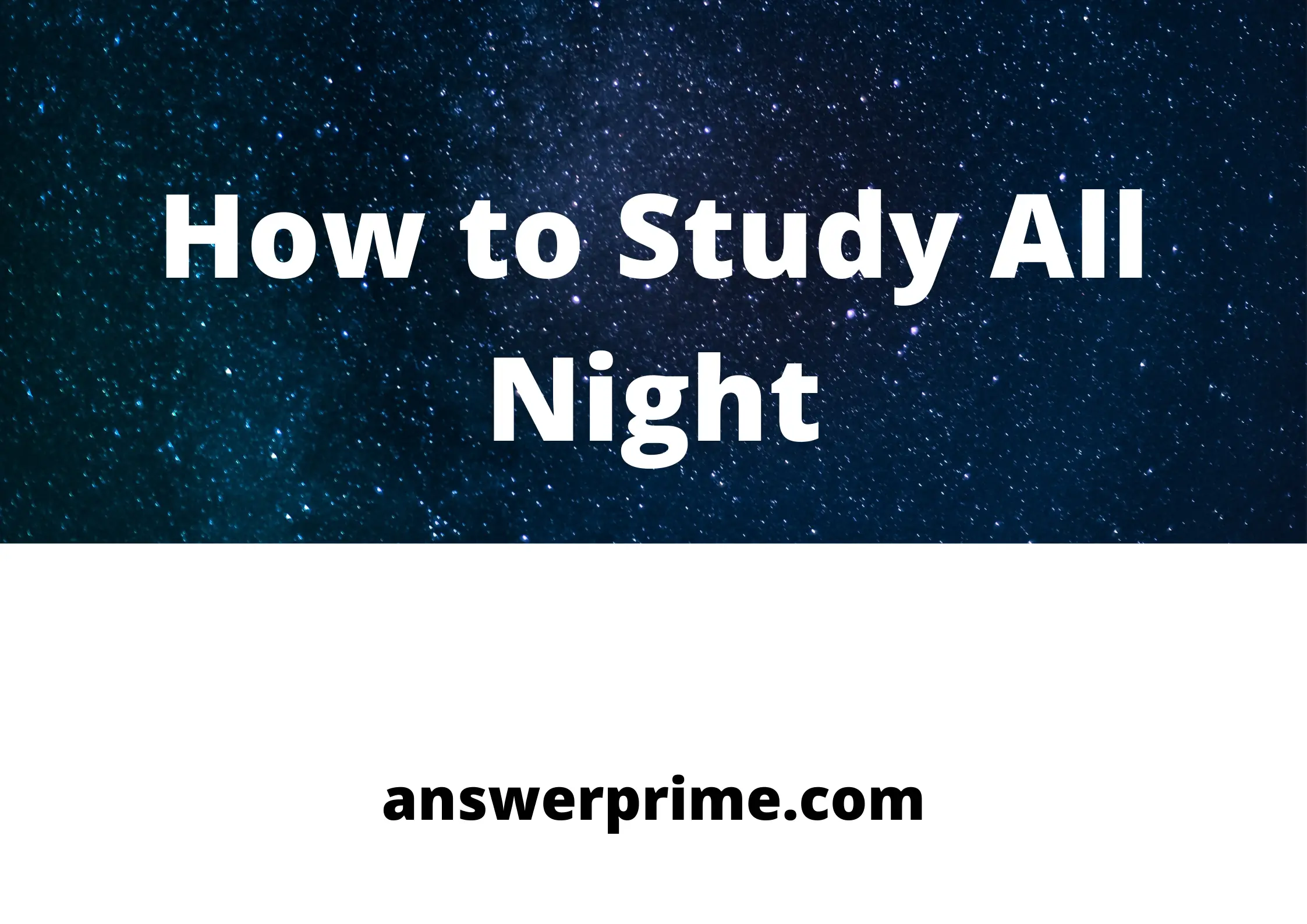 How to Study All Night