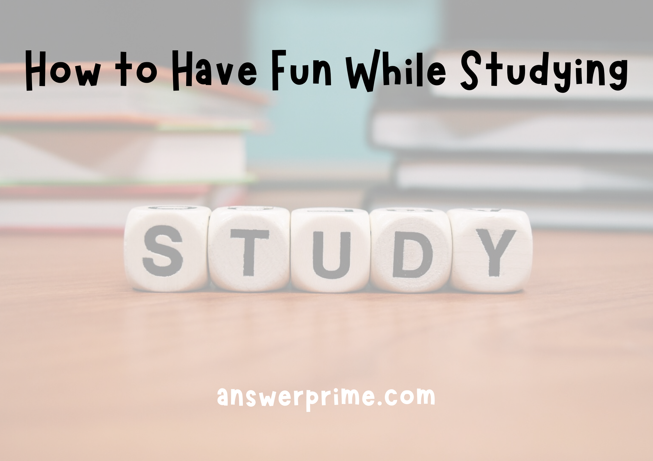How to Have Fun While Studying