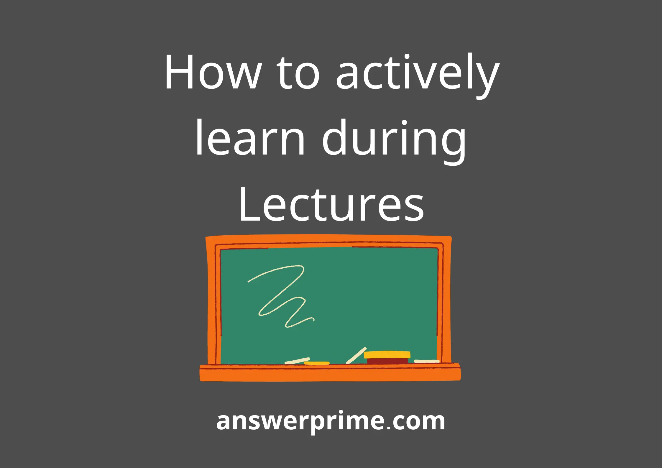 How to actively learn during Lectures