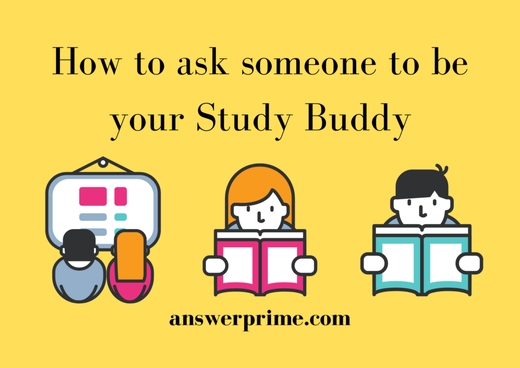 How to ask someone to be your Study Buddy