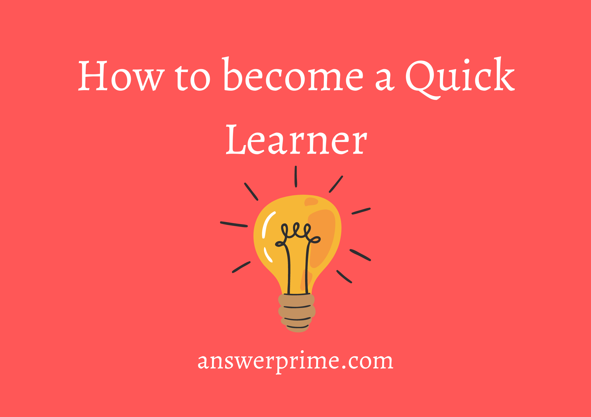 How to become a Quick Learner