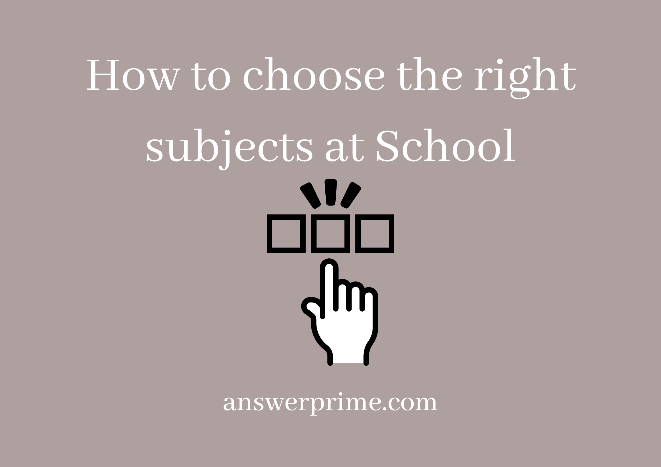 How to choose the right subjects at School