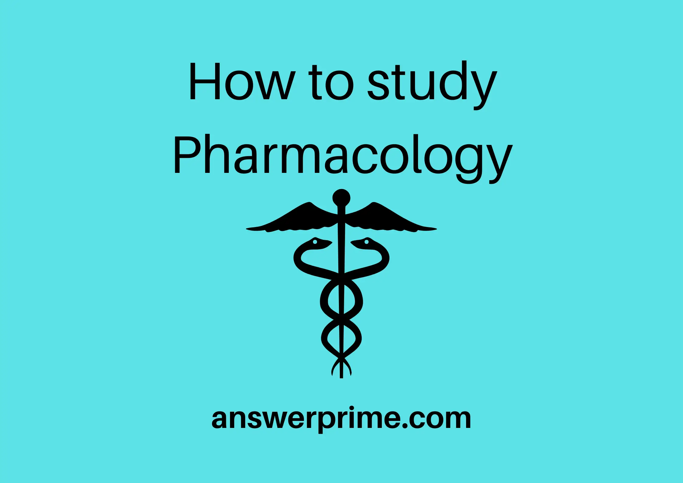 How to study Pharmacology