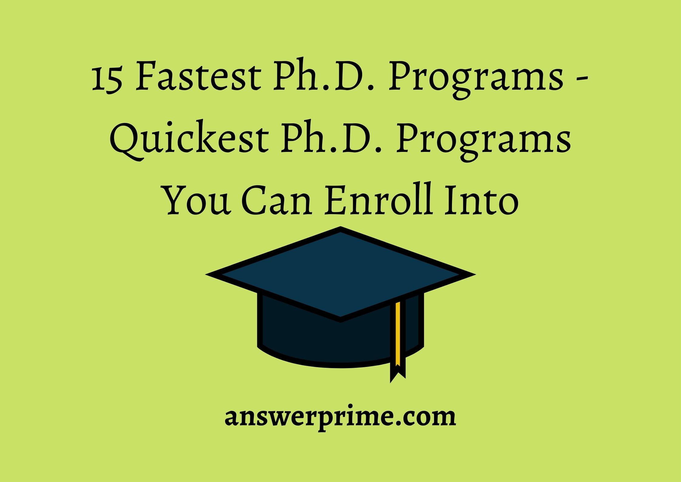 15 Fastest Ph.D. Programs - Quickest Ph.D. Programs you can enroll into