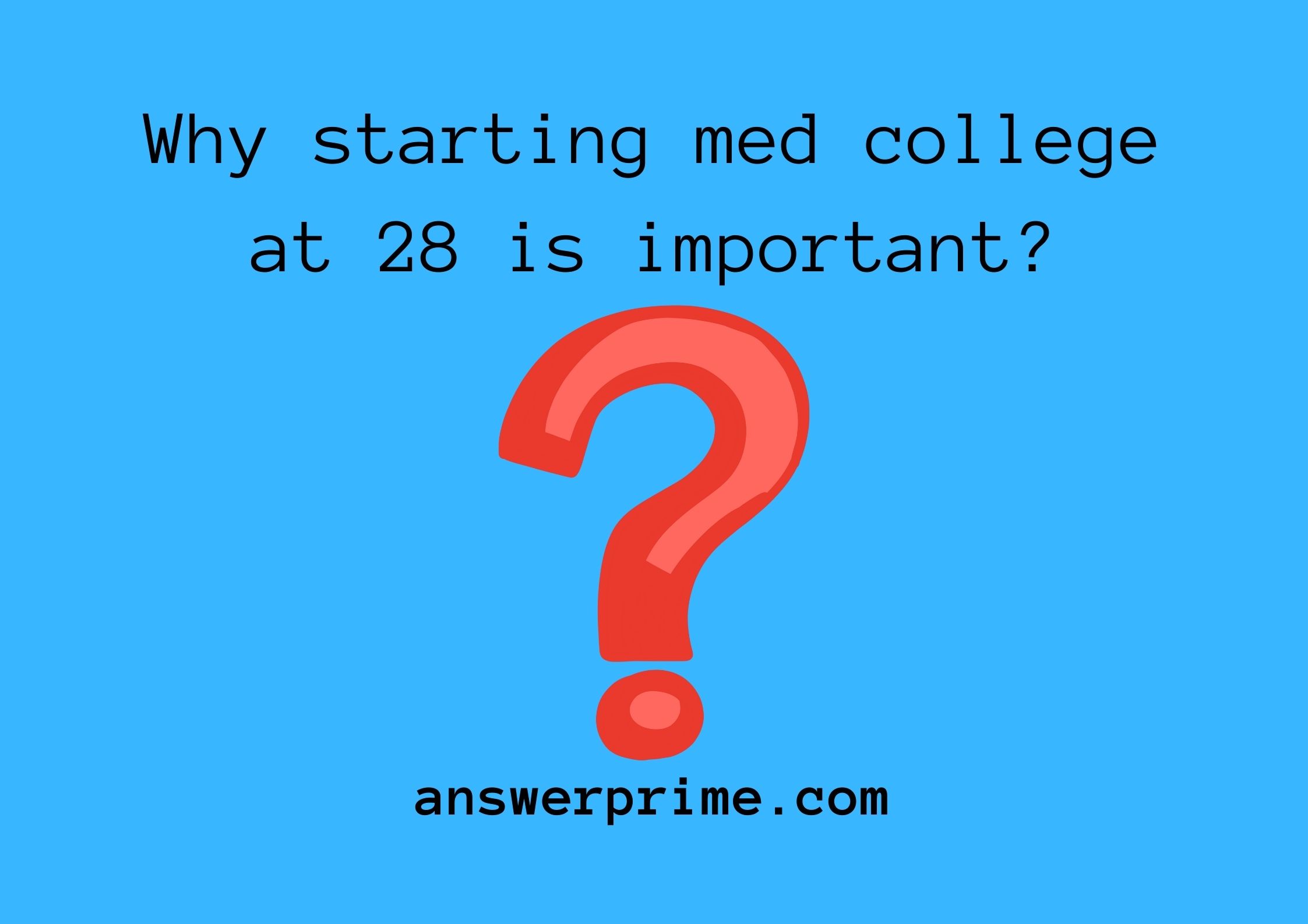 Why Starting Med College At 28 Is Important?