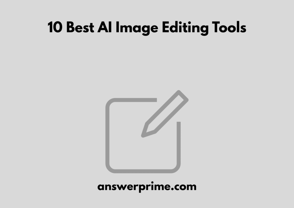 10 Best AI Image Editing Tools