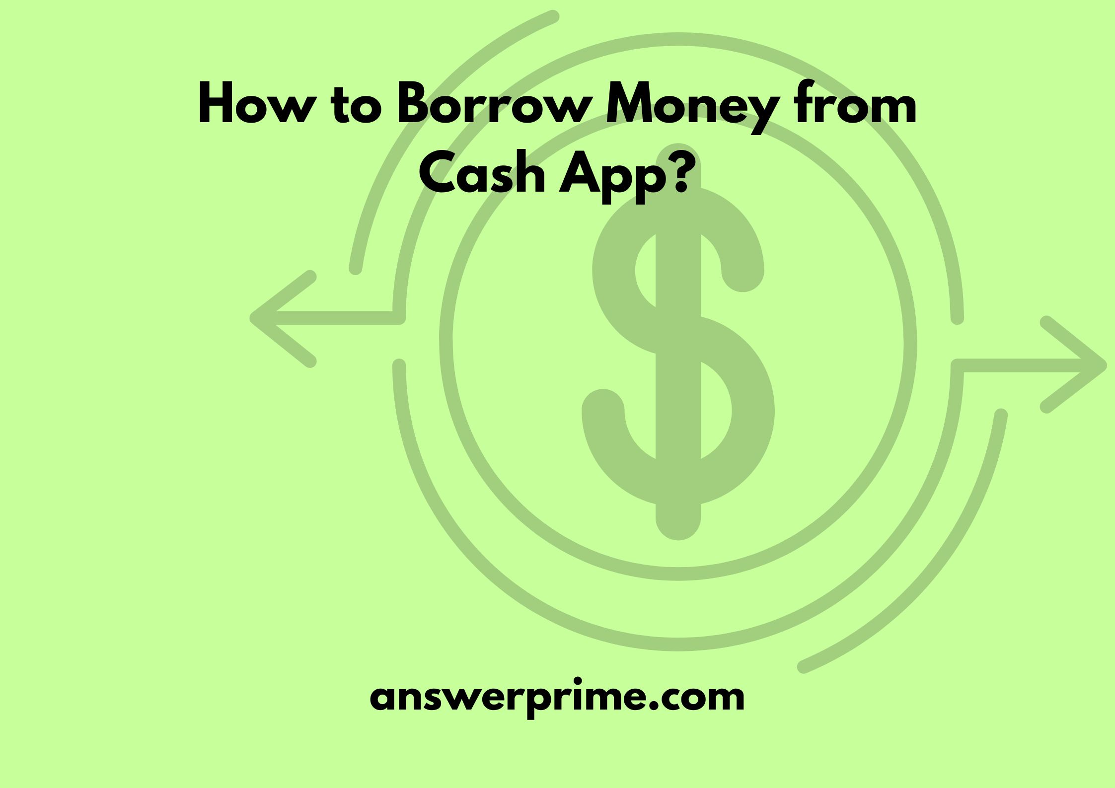 How to Borrow Money from Cash App?