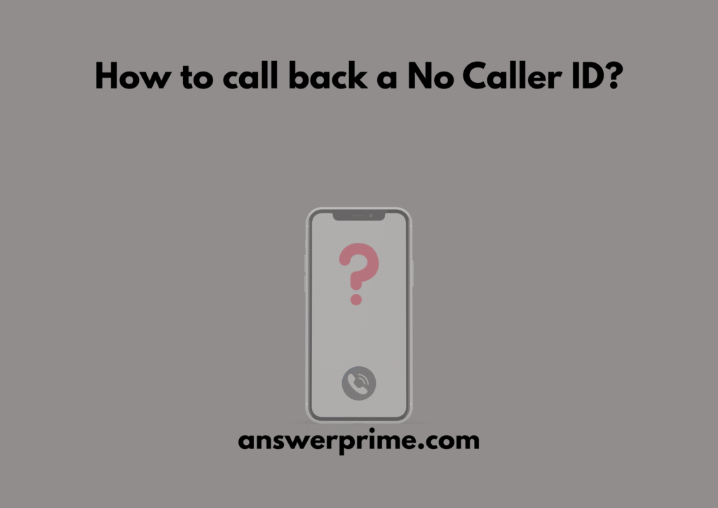 How to call back a No Caller ID?