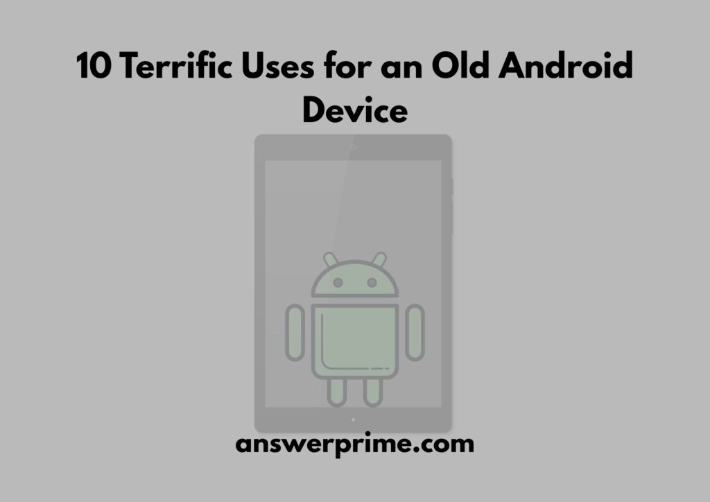 Uses for an Old Android Device