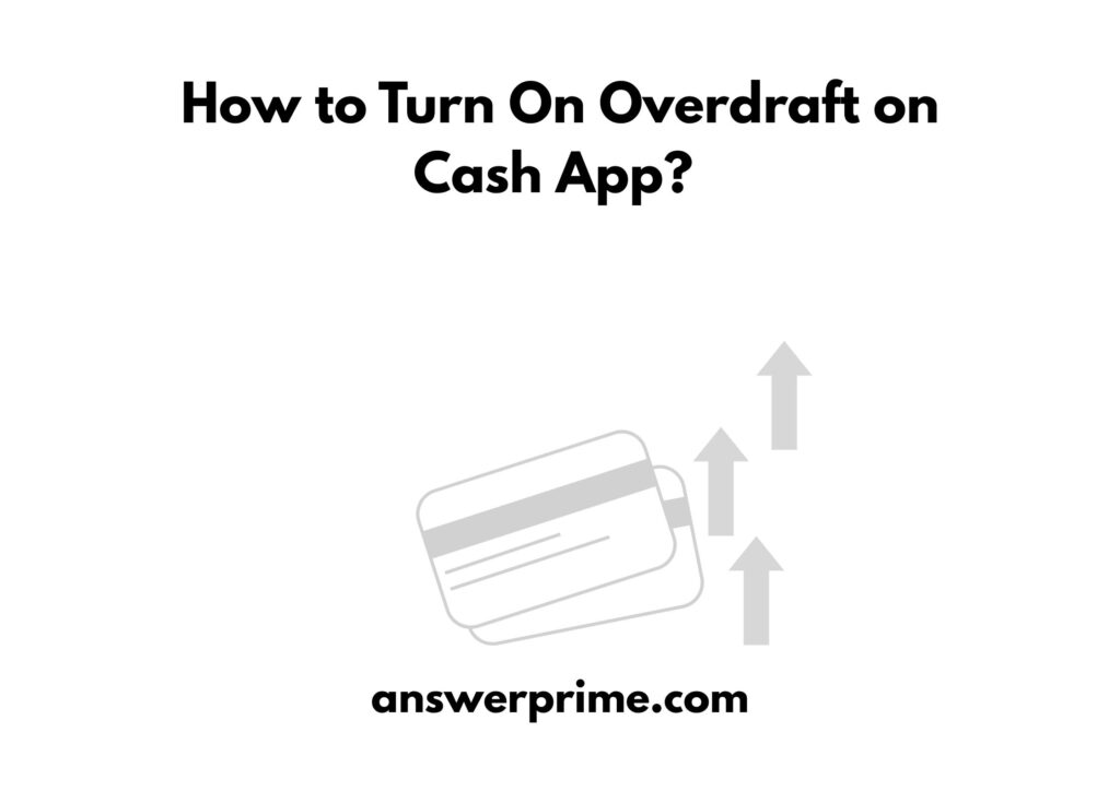 How to Turn On Overdraft on Cash App?