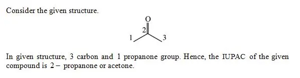 Select the correct common
and/or IUPAC name(s) for the following structure:
Select the correct common and/or IUPAC name(s) for the following structure: acetone acetaldehyde propanal propanone