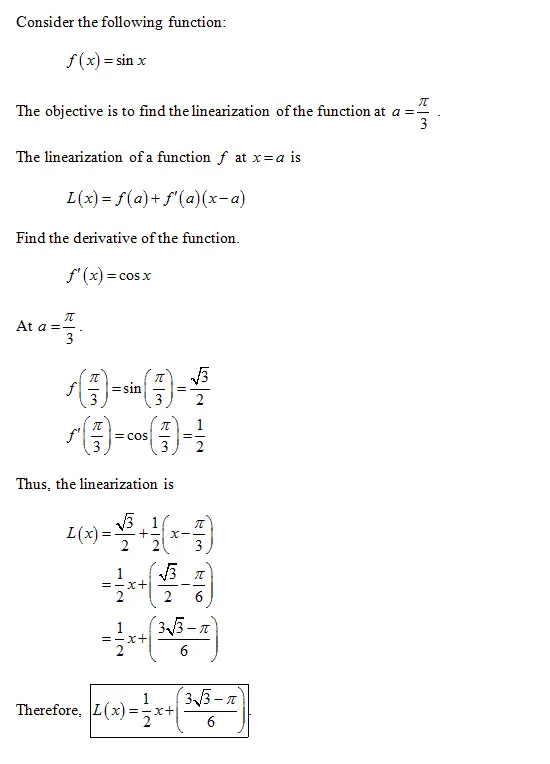 Find the linearization L(x) of the function at a. f(x)= sin(x),
a= pi/3