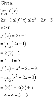 If 2x − 1 ≤ f(x) ≤
x2 − 2x + 3 for x ≥ 0,
find
lim x→2 f(x).