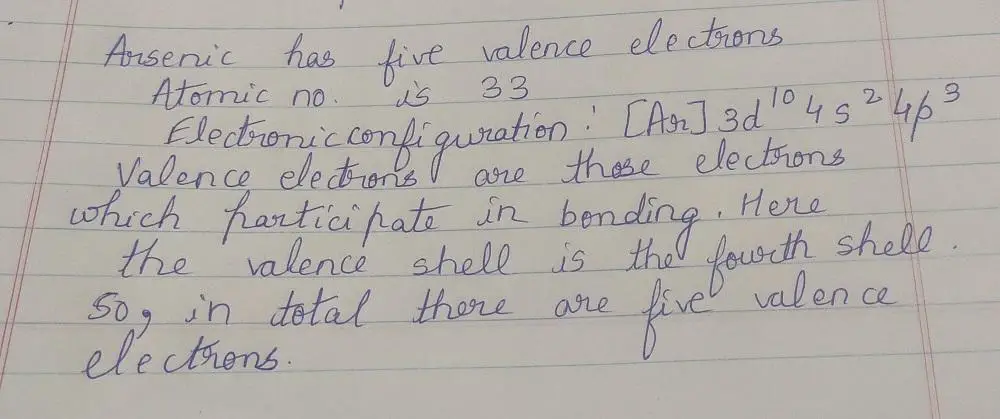 How many valence electrons does an arsenic atom have? Select one: O a.s O b.7 O c.2 O d.5 O e. 33