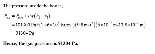 Assume patmos=1.00atm. What is the gas pressure pgas? Express
your answer in pascals to three significant figures.
h1=13.5 cm
h2=6.00 cm
mercury of density= 1.36×104 kg/m3