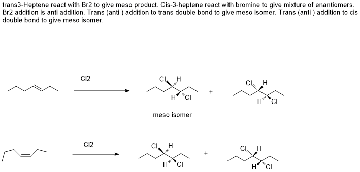 Draw the product(s) that you
would expect for the following reaction. Show stereochemistry, if
applicable, by clearly drawing one wedged, one hashed, and two
in-plane bonds per stereocenter.
Draw the product(s) that you would expect for the following reaction. Show stereochemistry, if applicable, by clearly drawing one wedged, one hashed, and two in-plane bonds per stereocenter. C12 trans- 3-heptene Previous O Next E Give Up & View Solution Check Answer xit Hint This reaction is an example of electrophilic addition of Cl2 to an alkene, and proceeds via a similar mechanism as the addition of Br2 to an alkene. The structure of trans-3-heptene is
