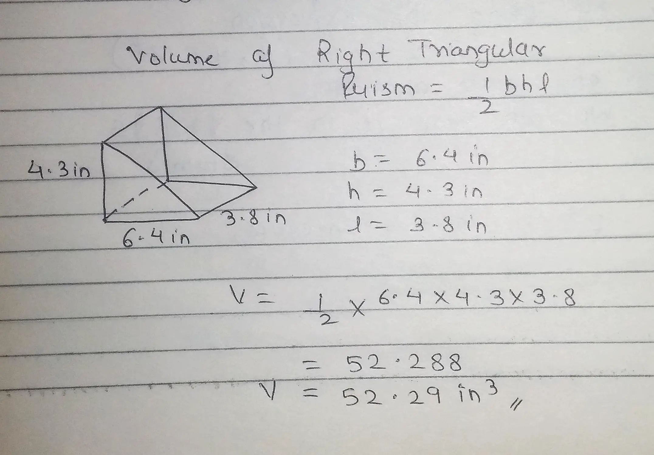 Calculate the volume of this right triangular prism. 4.3 in. 3.8 in. 6.4 in. a. 62.09 in. b. 104.58 in. c. 92.41 in. d. 52.29 in.